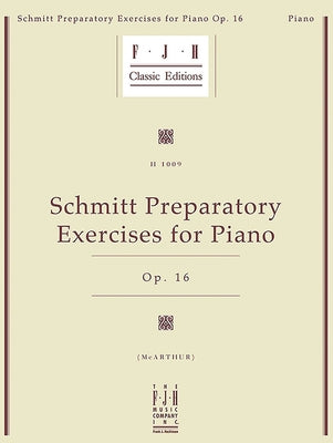 Schmitt Preparatory Exercises for Piano, Op. 16 by Schmitt, Aloys