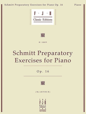 Schmitt Preparatory Exercises for Piano, Op. 16 by Schmitt, Aloys