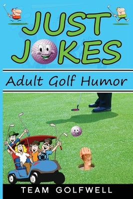 Just Jokes: Adult Golf Jokes by Golfwell, Team