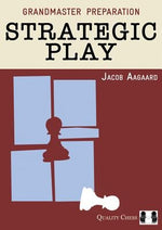 Grandmaster Preparation: Strategic Play by Aagaard, Jacob