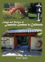 Images and Reviews of Japanese Gardens in California by Tigner, Evert