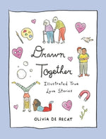 Drawn Together: Illustrated True Love Stories by de Recat, Olivia