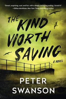 The Kind Worth Saving by Swanson, Peter