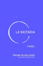 La Bastarda by Obono, Trifonia Melibea