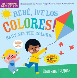 Indestructibles: Bebé, ¡Ve Los Colores! / Baby, See the Colors!: Chew Proof - Rip Proof - Nontoxic - 100% Washable (Book for Babies, Newborn Books, Sa by Trukhan, Ekaterina