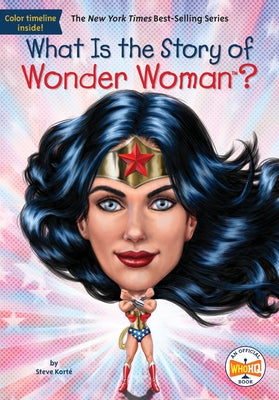 What Is the Story of Wonder Woman? by Kort&#233;, Steve