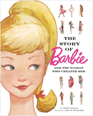 The Story of Barbie and the Woman Who Created Her (Barbie) by Eagan, Cindy