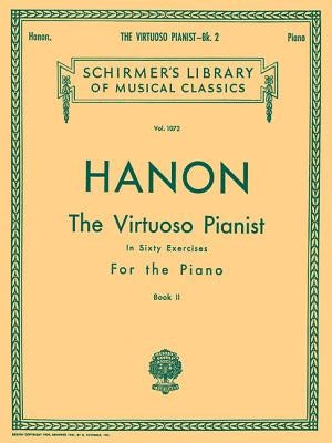 Virtuoso Pianist in 60 Exercises - Book 2: Schirmer Library of Classics Volume 1072 Piano Technique by Hanon, C. L.