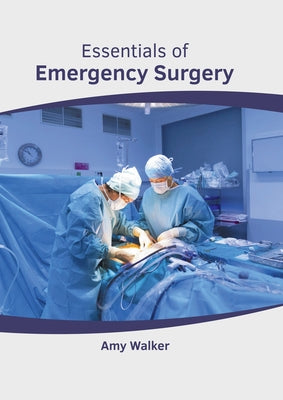 Essentials of Emergency Surgery by Walker, Amy