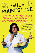 The Totally Unscientific Study of the Search for Human Happiness by Poundstone, Paula