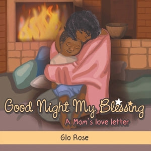 Good Night My Blessing A Mom's Love Letter by Rose, Glo