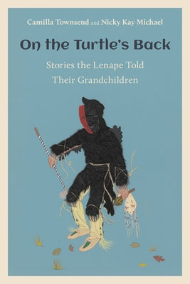 On the Turtle's Back: Stories the Lenape Told Their Grandchildren by Townsend, Camilla