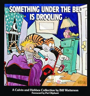 Something Under the Bed Is Drooling: A Calvin and Hobbes Collection Volume 3 by Watterson, Bill