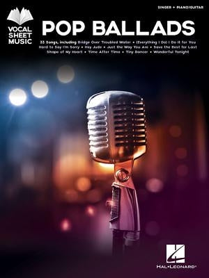 Pop Ballads: Singer + Piano/Guitar by Hal Leonard Corp