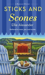 Sticks and Scones: A Bakeshop Mystery by Alexander, Ellie