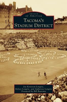 Tacoma's Stadium District by Keniston-Longrie, Joy