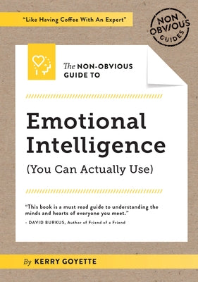 The Non-Obvious Guide to Emotional Intelligence (You Can Actually Use) by Goyette, Kerry