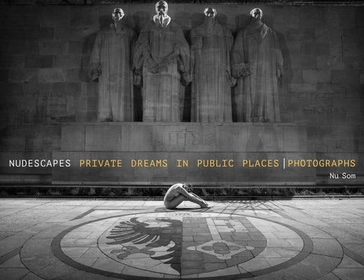 Nudescapes: Private Dreams in Public Places, Photographs by Som, Nu