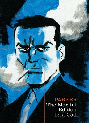 Richard Stark's Parker: The Martini Edition - Last Call by Cooke, Darwyn