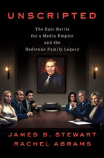 Unscripted: The Epic Battle for a Media Empire and the Redstone Family Legacy by Stewart, James B.