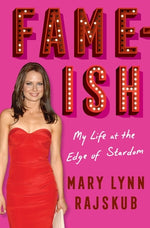 Fame-Ish: My Life at the Edge of Stardom by Rajskub, Mary Lynn