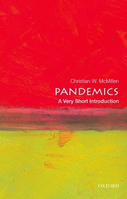 Pandemics: A Very Short Introduction by McMillen, Christian W.