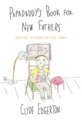 Papadaddy's Book for New Fathers by Edgerton