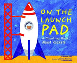 On the Launch Pad: A Counting Book about Rockets by Dahl, Michael