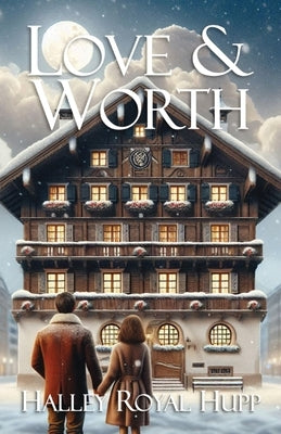 Love & Worth by Hupp, Halley Royal