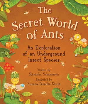 The Secret World of Ants: An Exploration of an Underground Insect Species by Sekaninov?, Step?nka