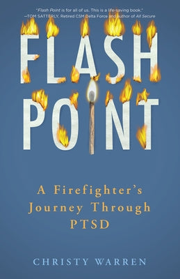 Flash Point: A Firefighter's Journey Through Ptsd by Warren, Christy