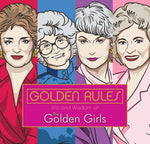 Golden Rules: Wit and Wisdom of the Golden Girls by Sedita, Francesco