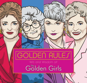 Golden Rules: Wit and Wisdom of the Golden Girls by Sedita, Francesco