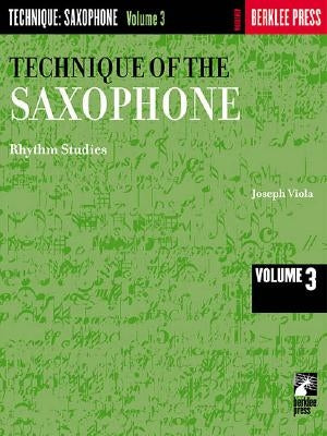 Technique of the Saxophone - Volume 3: Rhythm Studies by Viola, Joseph