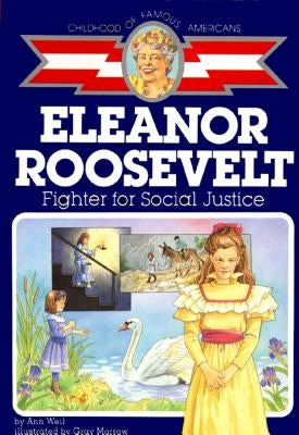 Eleanor Roosevelt: Fighter for Social Justice by Weil, Ann