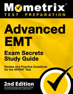 Advanced EMT Exam Secrets Study Guide - Review and Practice Questions for the Nremt Test: [2nd Edition] by Matthew Bowling