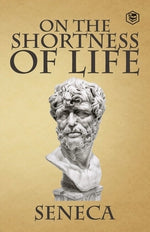 On the Shortness of Life by Seneca