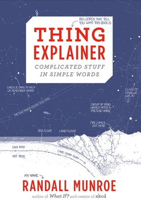 Thing Explainer: Complicated Stuff in Simple Words by Munroe, Randall