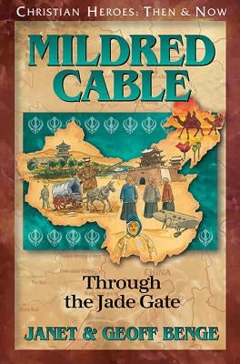 Mildred Cable: Through the Jade Gate by Benge, Janet