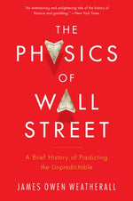 The Physics of Wall Street by Weatherall, James Owen