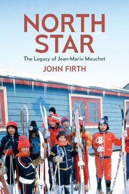 North Star: The Legacy of Jean-Marie Mouchet by Firth, John
