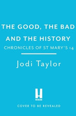 The Good, the Bad and the History by Taylor, Jodi