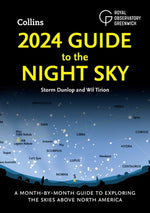 2024 Guide to the Night Sky: A Month-By-Month Guide to Exploring the Skies Above North America by Dunlop, Storm