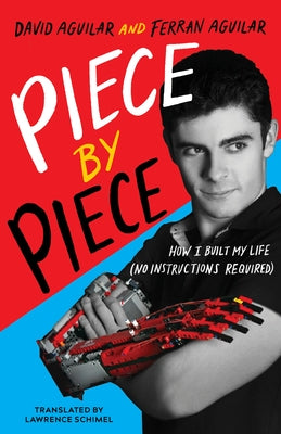 Piece by Piece: How I Built My Life (No Instructions Required) by Aguilar, David