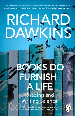 Books Do Furnish a Life: Reading and Writing Science by Dawkins, Richard