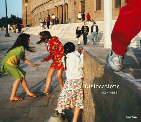 Alex Webb: Dislocations by Webb, Alex