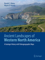 Ancient Landscapes of Western North America: A Geologic History with Paleogeographic Maps by Blakey, Ronald C.