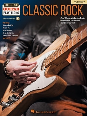 Classic Rock: Deluxe Guitar Play-Along Volume 7 by Hal Leonard Corp