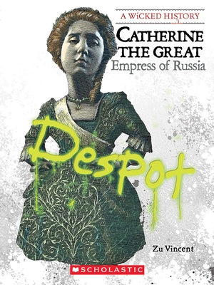 Catherine the Great: Empress of Russia (a Wicked History) by Vincent, Zu