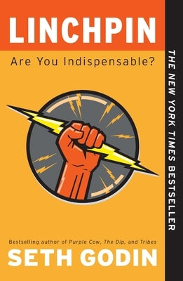 Linchpin: Are You Indispensable? by Godin, Seth